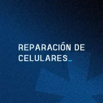 REPARACION DE CELULARES